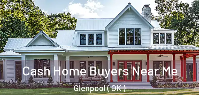  Cash Home Buyers Near Me Glenpool ( OK )