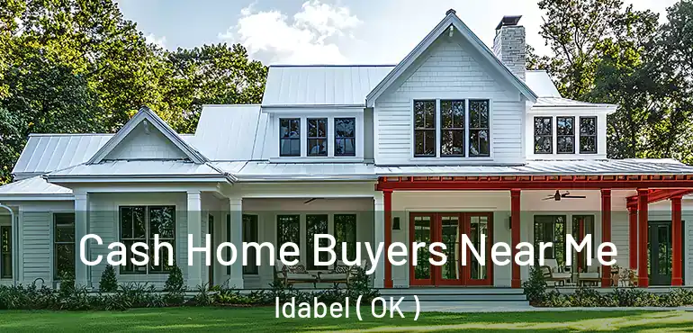  Cash Home Buyers Near Me Idabel ( OK )