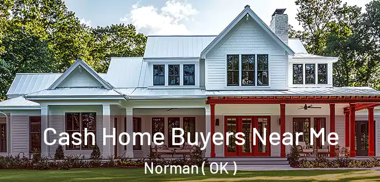  Cash Home Buyers Near Me Norman ( OK )