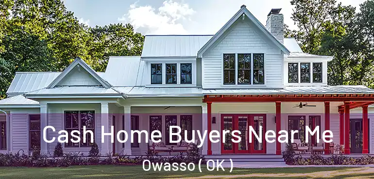 Cash Home Buyers Near Me Owasso ( OK )