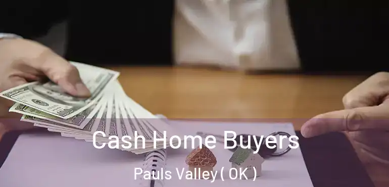  Cash Home Buyers Pauls Valley ( OK )