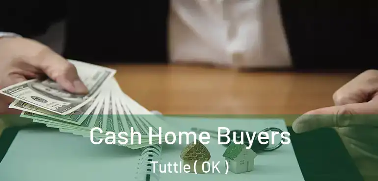  Cash Home Buyers Tuttle ( OK )