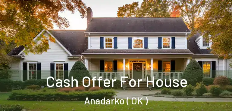  Cash Offer For House Anadarko ( OK )