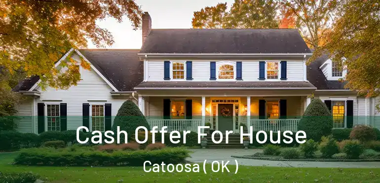  Cash Offer For House Catoosa ( OK )