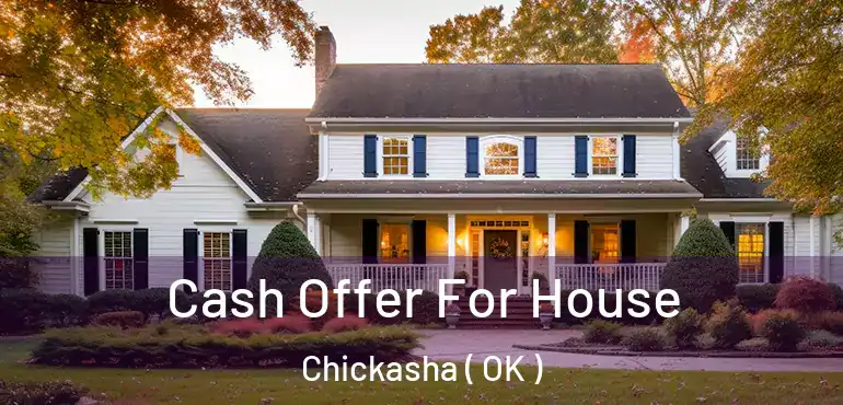 Cash Offer For House Chickasha ( OK )