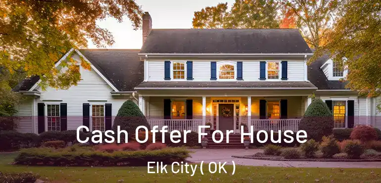  Cash Offer For House Elk City ( OK )
