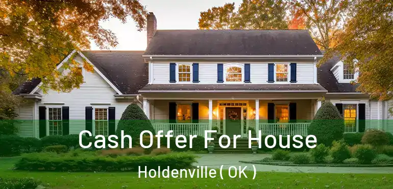  Cash Offer For House Holdenville ( OK )