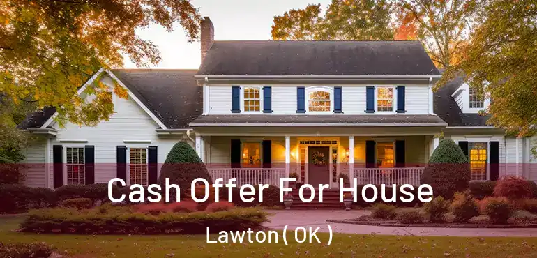  Cash Offer For House Lawton ( OK )