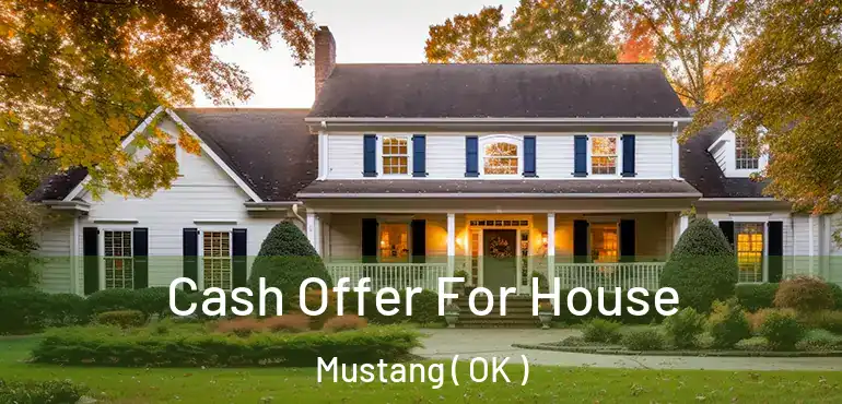  Cash Offer For House Mustang ( OK )