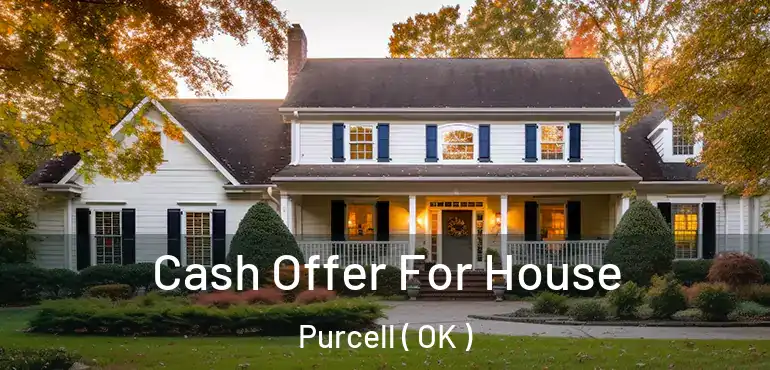  Cash Offer For House Purcell ( OK )