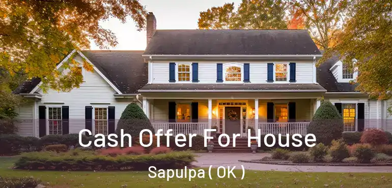  Cash Offer For House Sapulpa ( OK )