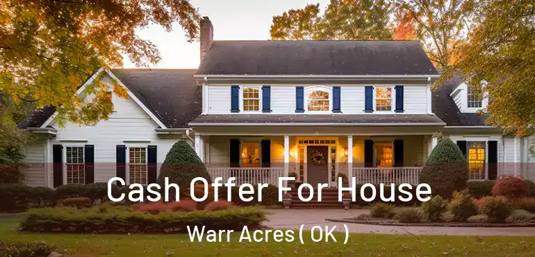  Cash Offer For House Warr Acres ( OK )