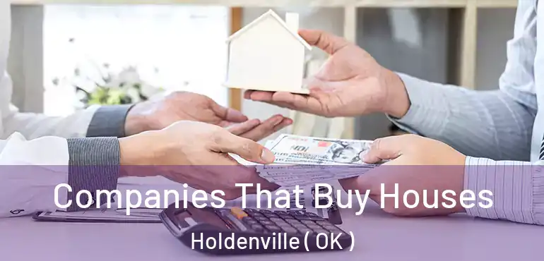  Companies That Buy Houses Holdenville ( OK )