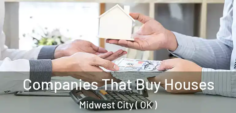  Companies That Buy Houses Midwest City ( OK )