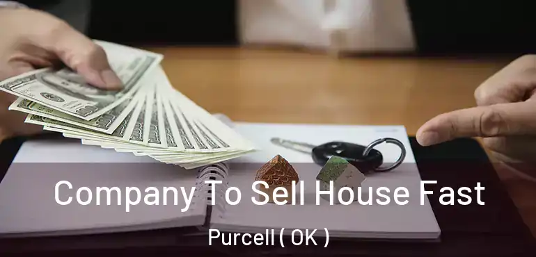  Company To Sell House Fast Purcell ( OK )