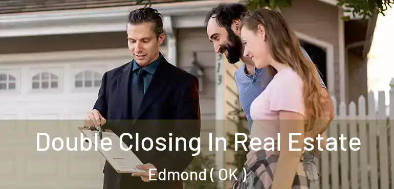  Double Closing In Real Estate Edmond ( OK )
