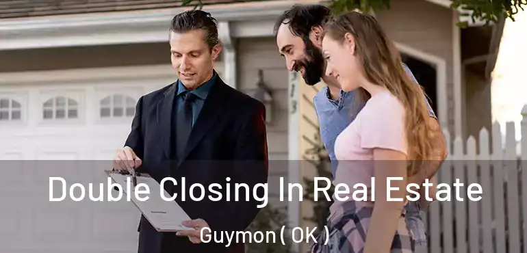  Double Closing In Real Estate Guymon ( OK )