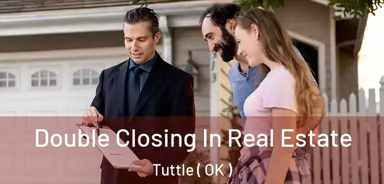  Double Closing In Real Estate Tuttle ( OK )