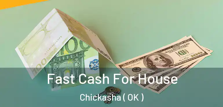  Fast Cash For House Chickasha ( OK )