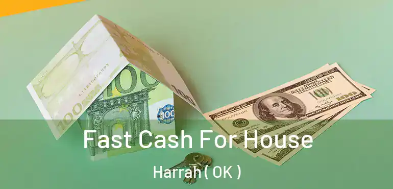  Fast Cash For House Harrah ( OK )