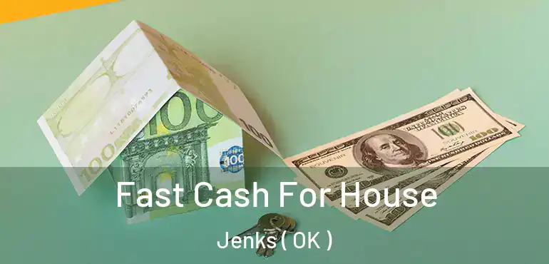  Fast Cash For House Jenks ( OK )