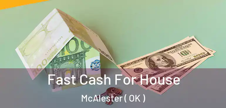  Fast Cash For House McAlester ( OK )