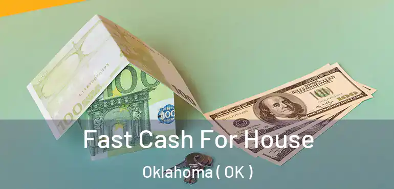  Fast Cash For House Oklahoma ( OK )
