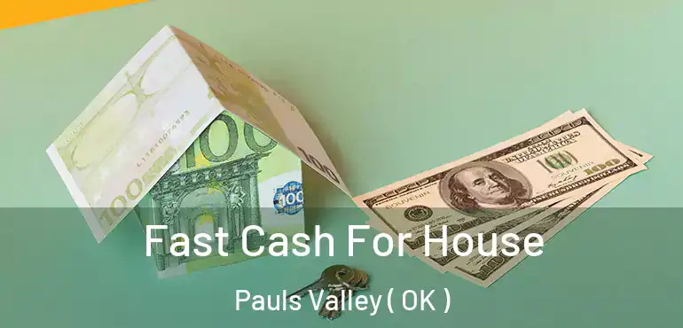  Fast Cash For House Pauls Valley ( OK )