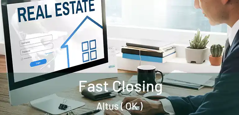  Fast Closing Altus ( OK )