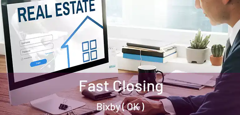 Fast Closing Bixby ( OK )