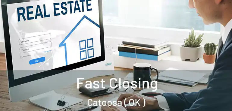 Fast Closing Catoosa ( OK )