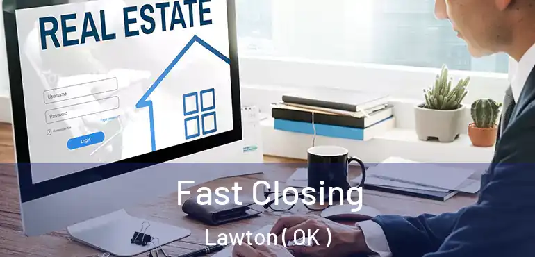  Fast Closing Lawton ( OK )