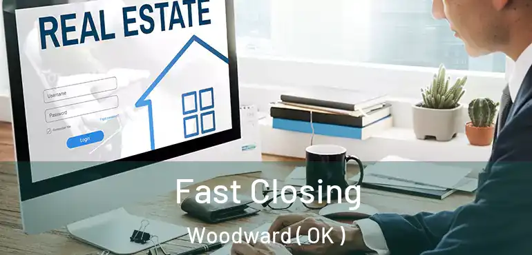 Fast Closing Woodward ( OK )