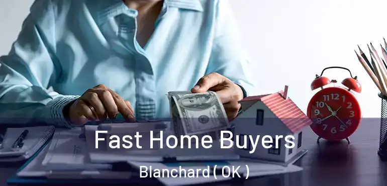 Fast Home Buyers Blanchard ( OK )