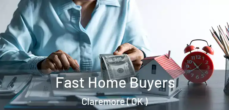 Fast Home Buyers Claremore ( OK )