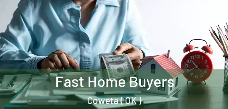  Fast Home Buyers Coweta ( OK )