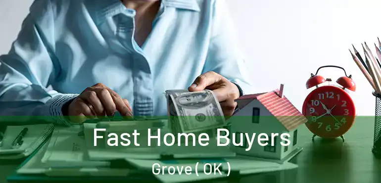 Fast Home Buyers Grove ( OK )