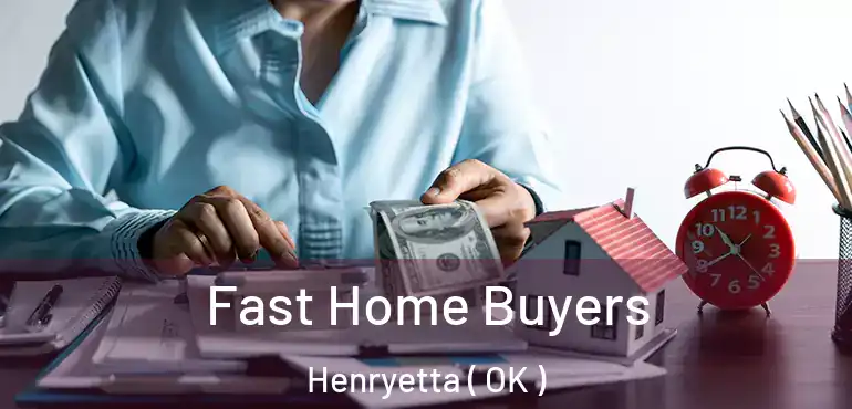  Fast Home Buyers Henryetta ( OK )