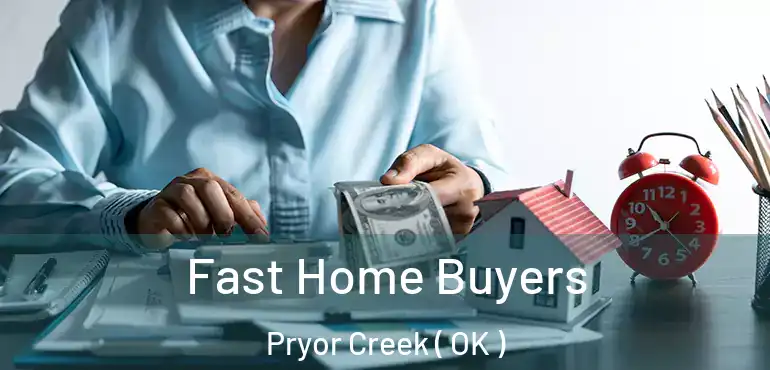 Fast Home Buyers Pryor Creek ( OK )
