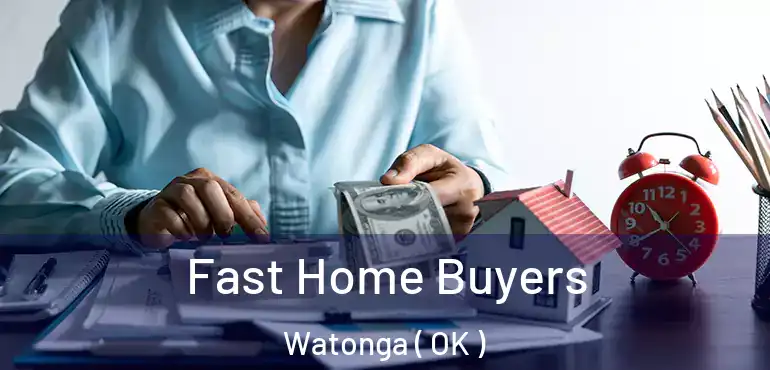  Fast Home Buyers Watonga ( OK )