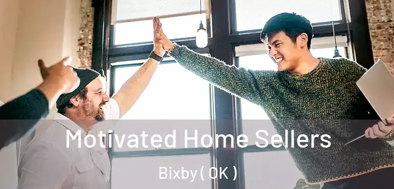  Motivated Home Sellers Bixby ( OK )