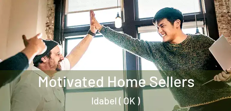  Motivated Home Sellers Idabel ( OK )