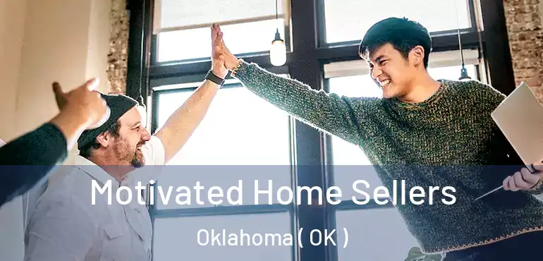  Motivated Home Sellers Oklahoma ( OK )