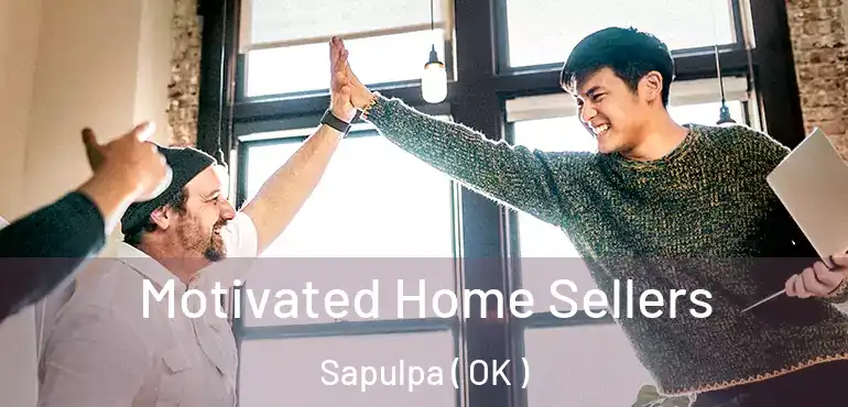  Motivated Home Sellers Sapulpa ( OK )