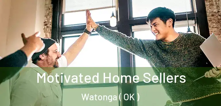  Motivated Home Sellers Watonga ( OK )