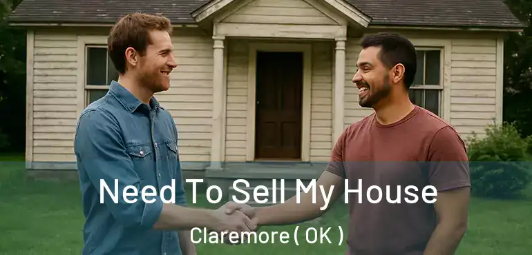  Need To Sell My House Claremore ( OK )