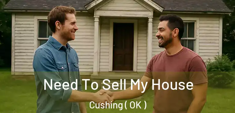  Need To Sell My House Cushing ( OK )