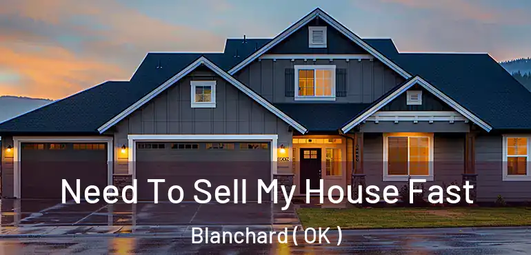  Need To Sell My House Fast Blanchard ( OK )