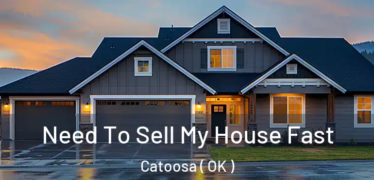 Need To Sell My House Fast Catoosa ( OK )