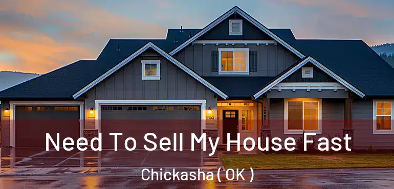  Need To Sell My House Fast Chickasha ( OK )